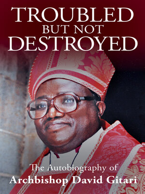 cover image of Troubled but not Destroyed: Autobiography of Dr. David M. Gitari